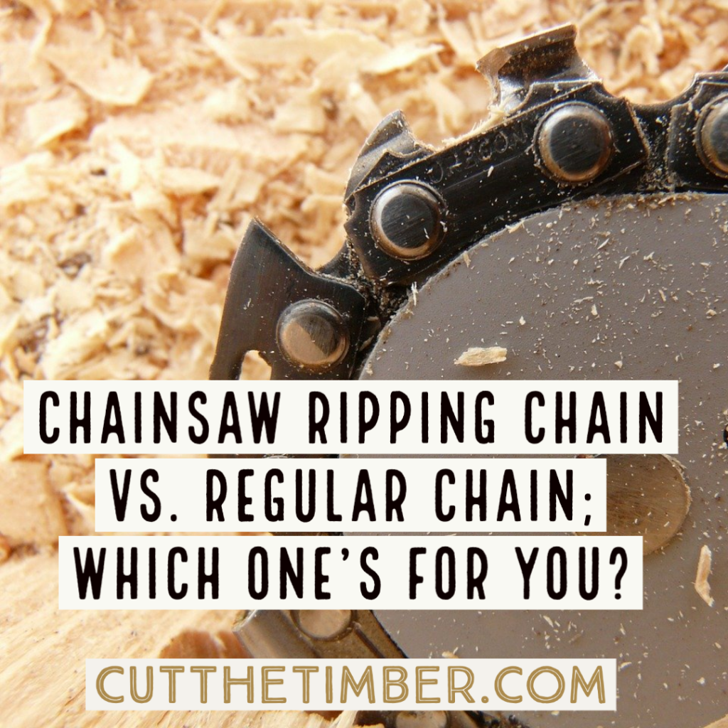 Chainsaw Ripping Chain vs. Regular Chain; Which One’s for You? Cut